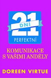 Doreen Virtue: 21 dní perfektní komunikace s vašimi anděly