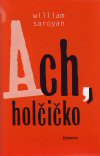 William Saroyan: Ach, holčičko