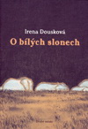 Irena Dousková: O bílých slonech