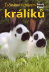 Zdeněk Kunc: Začínáme s chovem králíků
