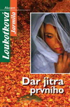 Jarmila Loukotková: Dar jitra prvního