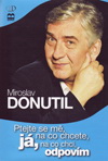 Miloslav Donutil: Ptejte se mne, na co chcete, já na co chci, odpovím