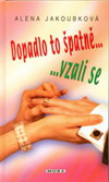 Alena Jakoubková: Dopadlo to špatně...vzali se