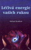 Michael Bradford: Léčivá energie vašich rukou