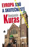 Benjamin Kuras : Evropa snů a skutečností 