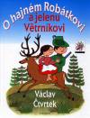 Václav Čtvrtek: O hajném Robátkovi a jelenu Větrníkovi