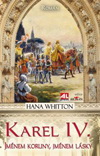 Hana Whitton: Karel IV. - Jménem koruny, jménem krále