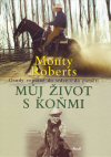 Monty Roberts: Můj život s koňmi