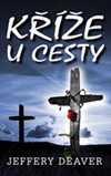 Jeffery Deaver: Kříže u cesty