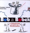 Pavel Šrut: Bob a Bobek v létajícím klobouku