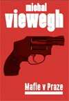 Michal Viewegh: Mafie v Praze