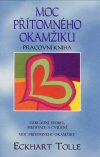 Eckhart Tolle: Moc přítomného okamžiku - pracovní kniha