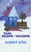 Táňa Keleová-Vasilková: Modrý dům