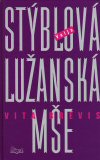 Valja Stýblová: Lužanská mše - Vita brevis