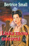 Bertrice Smallová : Láska znovu nalezená 