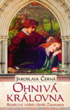 Jaroslava Černá: Ohnivá královna - bouřlivá vášeň císaře Zikmunda