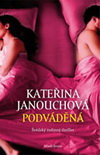 Kateřina Janouchová: Podváděná 