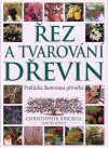 Christopher Brickell: Řez a tvarování dřevin - Praktická ilustrovaná příručka