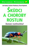 Kazda Jan a kolektiv: Škůdci a choroby rostlin - Domácí rostlinolékař 