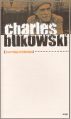 Charles Bukowski: Tvrdej chleba