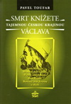 Pavel Toufar: Smrt knížete Václava - Tajemnou českou krajinou