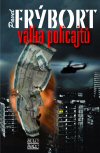 Pavel Frýbort: Válka policajtů
