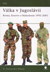 Thomas Nigel, Mikulan Krunoslav : Válka v Jugoslávii - Bosna, Kosovo a Makedonie 1992- 2001