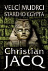 Christian Jacq: Velcí mudrci starého Egypta 
