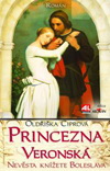 Oldřiška Ciprová: Princezna veronská - nevěsta knížete Boleslava