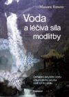 Masaru Emoto: Voda a léčivá síla modlitby