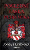 Anna Březinová: Poslední láska Petra Voka