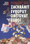 Bandulet, Hankel, Ramb, Schachtschneider, Ulfkotte: Zachránit Evropu? Obětovat EURO!