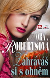 Nora Robertsová: Zahráváš si s ohněm
