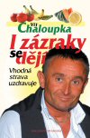 Vít Chaloupka : I zázraky se dějí - Vhodná strava uzdravuje