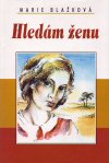 Marie Blažková: Hledám ženu