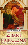 Hana Whitton: Zimní princezna - Dvě lásky v jednom srdci
