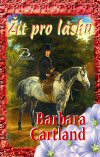 Barbara Cartland: Žít pro lásku