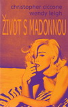 Christopher Ciccone, Wendy Leigh: Život s Madonnou