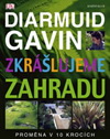 Diarmuid Gavin: Zkrášlujeme zahradu - Proměna v 10 krocích