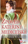 Christopher W. Gortner: Zpověď Kateřiny Medicejské