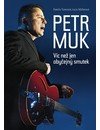 Tomsová Kamila, Müllerová Lucie: Petr Muk - Víc než jen obyčejný smutek