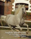 Gregor Dalibor, Hlačík Zdeněk,: Anglický plnokrevník / The English Thoroughbred / Englisches Vollblut (ČJ, 