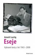 Lustig Arnošt: Eseje - Vybrané eseje Arnošta Lustiga z let 1965–2008
