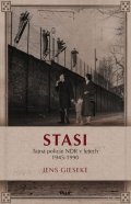 Gieseke Jens: Stasi. Tajná policie NDR v letech 1945-1990
