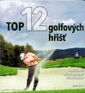 Teuber René, Ehrenberger Ilja: Top 12 golfových hřišť ČR