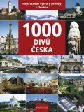 Soukup Vladimír, David Petr, Thoma Zdeněk: 1000 divů Česka - Nejkrásnější výtvory přírody i člověka