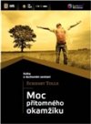 Eckhart Tolle: Moc přítomného okamžiku