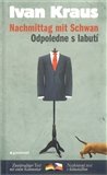 Ivan Kraus: Odpoledne s labutí / Nachmittag mit Schwan