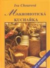 Iva Chourová: Makrobiotická kuchařka