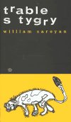 William Saroyan: Trable s tygry